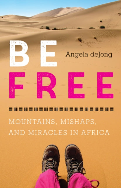 Book cover of: Be Free. By: Angela deJong