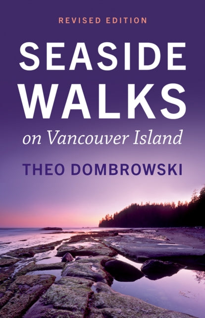 Book cover of: Seaside Walks on Vancouver Island - Revised Edition. By: Theo Dombrowski
