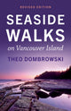 Book cover of: Seaside Walks on Vancouver Island - Revised Edition. By: Theo Dombrowski