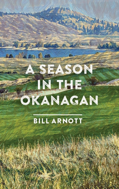 Book cover of: Season in the Okanagan. By: Bill Arnott