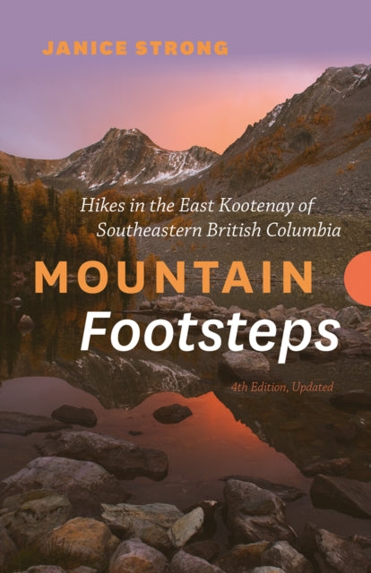 Book cover of: Mountain Footsteps Hikes in the East Kootenay of Southeastern British Columbia  4th Edition, Updated