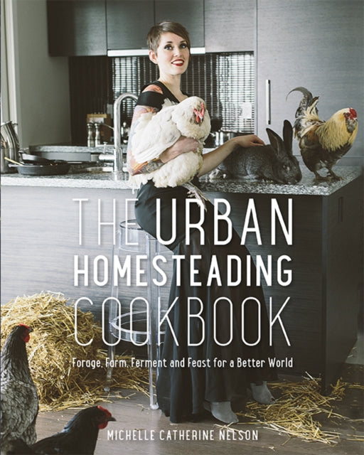 Book cover of: Urban Homesteading Cookbook. By: Michelle Catherine Nelson
