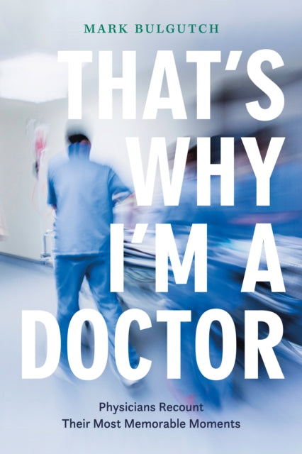 Book cover of: That's Why I'm a Doctor. By: Mark Bulgutch