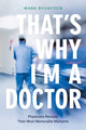 Book cover of: That's Why I'm a Doctor. By: Mark Bulgutch