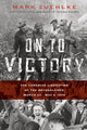 Book cover of: On to Victory: The Canadian Liberation of the Netherlands, March 23-May 5, 1945. By: Mark Zuehlke
