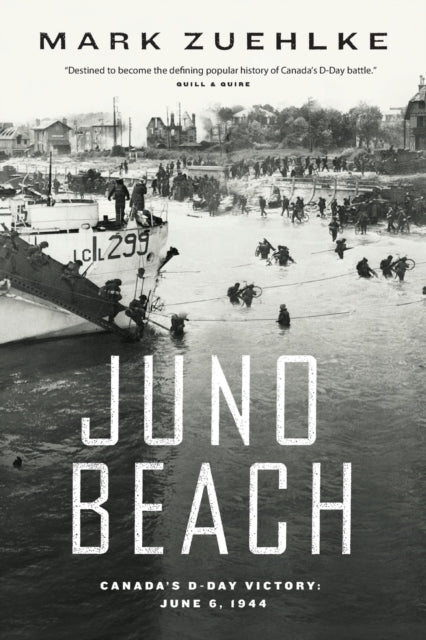Book cover of: Juno Beach: Canada's D-Day Victory. By: Mark Zuehlke
