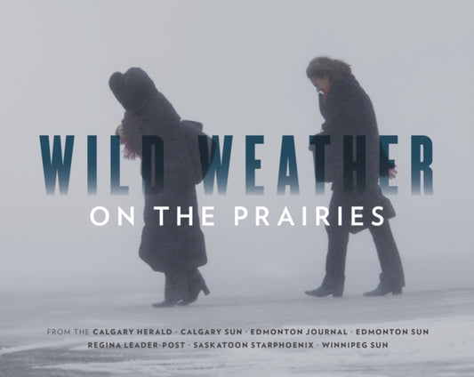 Book cover of: Wild Weather on the Prairies. By: Calgary Herald