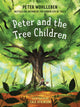 Book cover of: Peter and the Tree Children. By: Peter Wohlleben