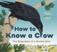 Book cover of: How to Know a Crow. By: Candace Savage