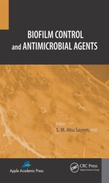 Book cover of: Biofilm Control and Antimicrobial Agents. By: S. M. Abu Sayen