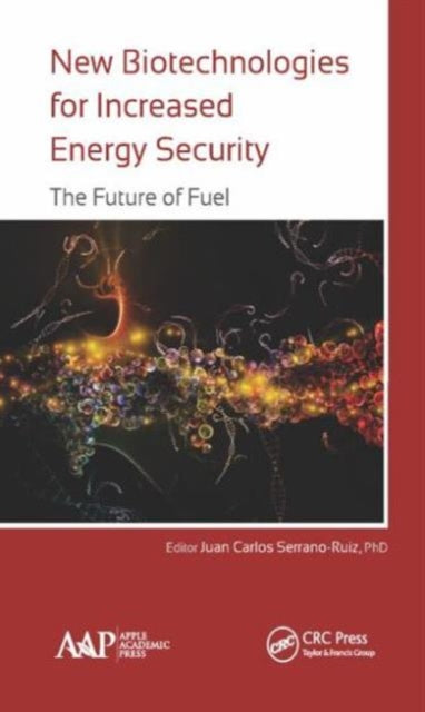 Book cover of: New Biotechnologies for Increased Energy Security. By: Juan Carlos Serrano-Ruiz