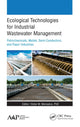 Book cover of: Ecological Technologies for Industrial Wastewater Management. By: Victor M. Monsalvo