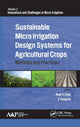 Book cover of: Sustainable Micro Irrigation Design Systems for Agricultural Crops. By: Megh Raj Goyal