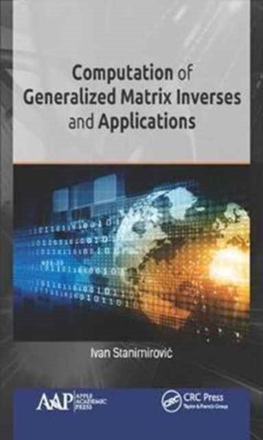 Book cover of: Computation of Generalized Matrix Inverses and Applications