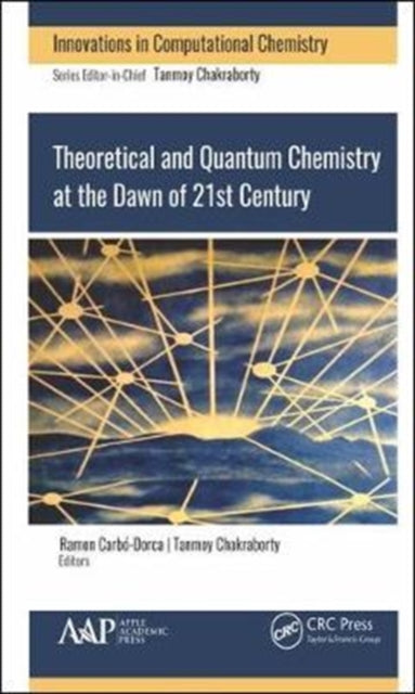 Book cover of: Theoretical and Quantum Chemistry at the Dawn of the 21st Century. By: Tanmoy Chakraborty