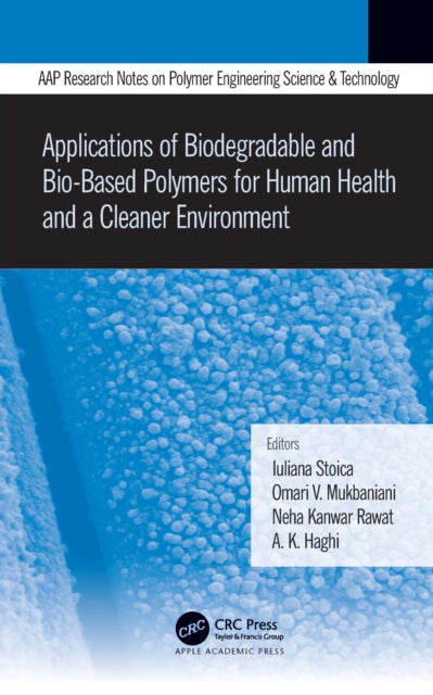 Book cover of: Applications of Biodegradable and Bio-Based Polymers for Human Health and a Cleaner Environment. By: Iuliana Stoica