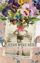 Book cover of: Queers Were Here. By: Richard Gilmour