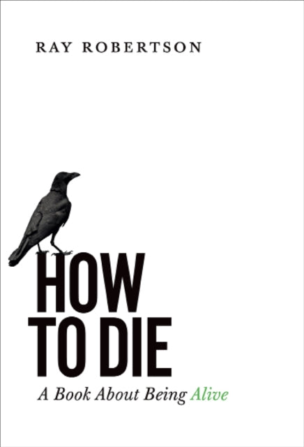 Book cover of: How to Die. By: Ray Robertson