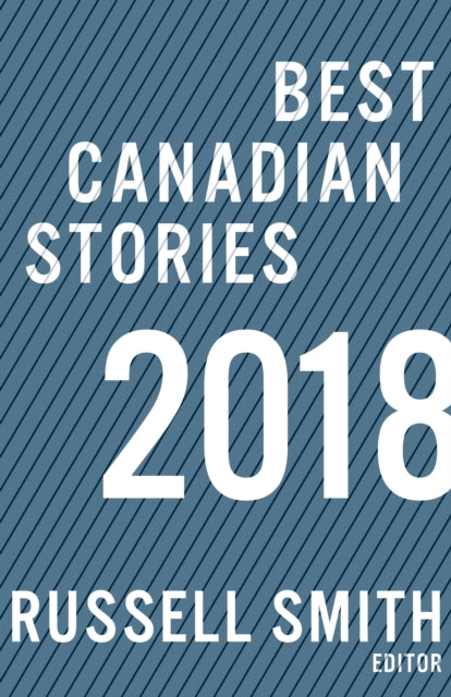 Book cover of: Best Canadian Stories 2018. By: Russel Smith