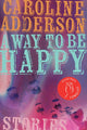 Book cover of: Way to Be Happy. By: Caroline Adderson
