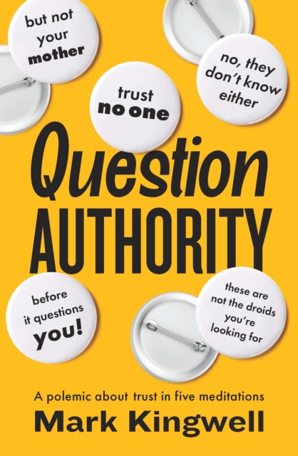 Book cover of: Question Authority. By: Mark Kingwell