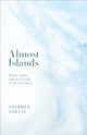 Book cover of: Almost Islands. By: Stephen Collis