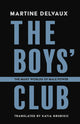 Book cover of: Boys' Club. By: Martine Delvaux