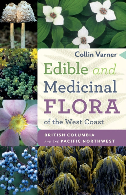 Book cover of: Edible and Medicinal Flora of the West Coast. By: Collin Varner