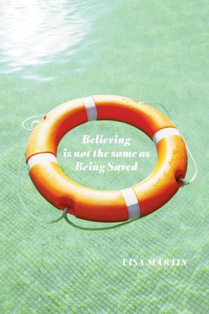 Book cover of: Believing is not the same as Being Saved. By: Lisa Martin