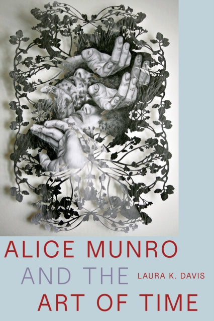Book cover of: Alice Munro and the Art of Time. By: Laura K.  Davis