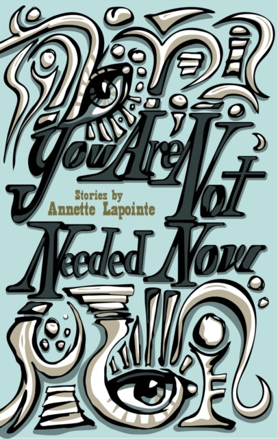 Book cover of: You Are Not Needed Now. By: Annette Lapointe