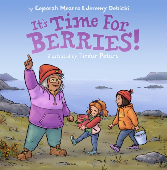 Book cover of: It's Time for Berries!. By: Ceporah Mearns