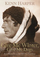 Book cover of: Give Me Winter, Give Me Dogs