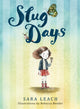 Book cover of: Slug Days. By: Sara Leach