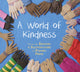 Book cover of: World of Kindness. By: Pajama Press