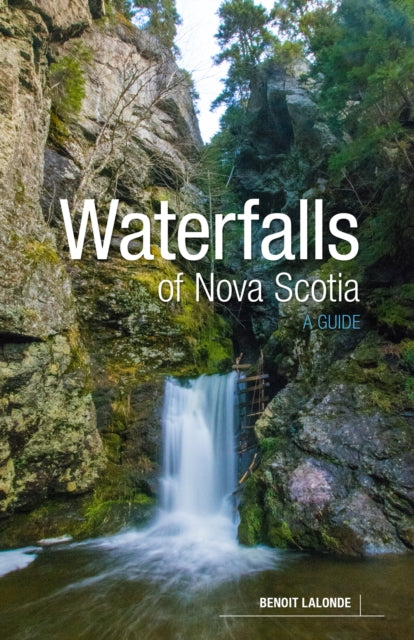 Book cover of: Waterfalls of Nova Scotia. By: Benoit Lalonde