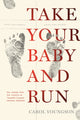 Book cover of: Take Your Baby And Run. By: Carol Youngson
