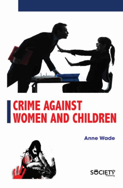 Book cover of: Crime Against Women and Children. By: Anne Wade