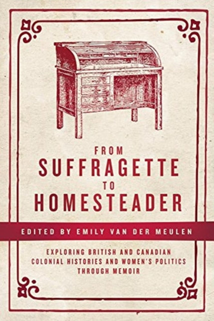 Book cover of: From Suffragette to Homesteader. By: Emily van der Meulen