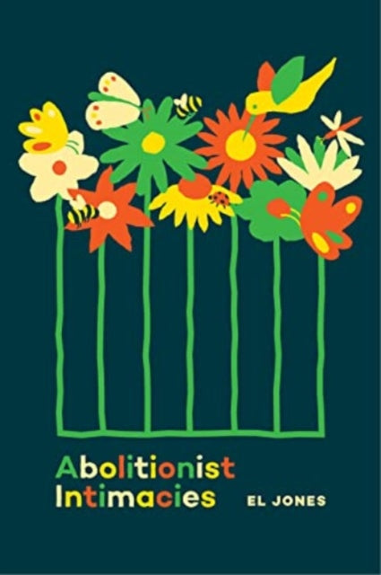 Book cover of: Abolitionist Intimacies. By: El Jones