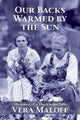 Book cover of: Our Backs Warmed by the Sun. By: Vera Maloff