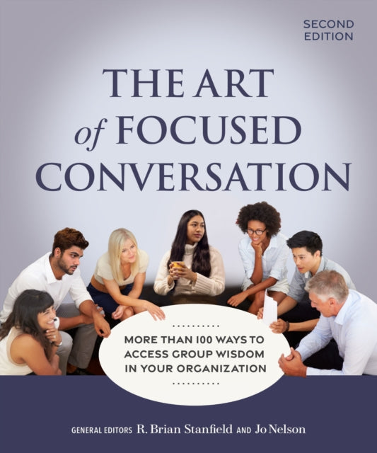 Book cover of: Art of Focused Conversation, Second Edition. By: R. Brian Stanfield