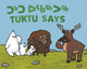 Book cover of: Tuktu Says. By: Nadia Sammurtok