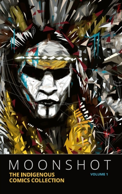 Book cover of: Moonshot: The Indigenous Comics Collection (Vol. 1). By: Hope Nicholson