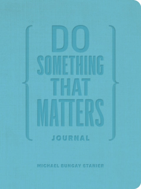 Do Something That Matters Journal 9781774584231 Michael Bungay Stanier