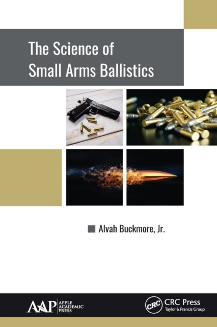 Book cover of: Science of Small Arms Ballistics. By: Alvah Buckmore