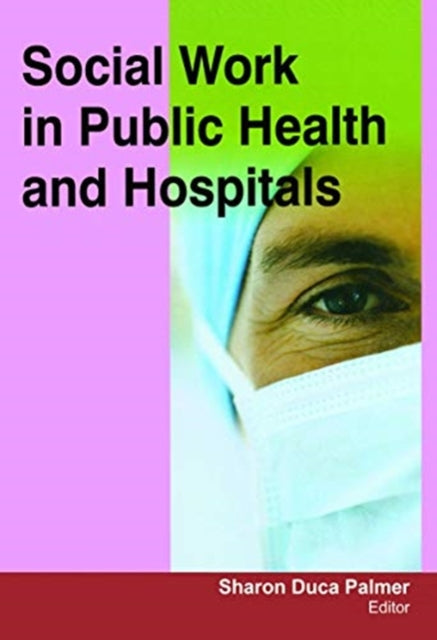 Book cover of: Social Work in Public Health and Hospitals. By: Sharon Duca Palmer