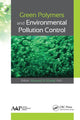 Book cover of: Green Polymers and Environmental Pollution Control. By: Moayad N. Khalaf