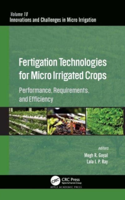 Book cover of: Fertigation Technologies for Micro Irrigated Crops. By: Megh R. Goyal