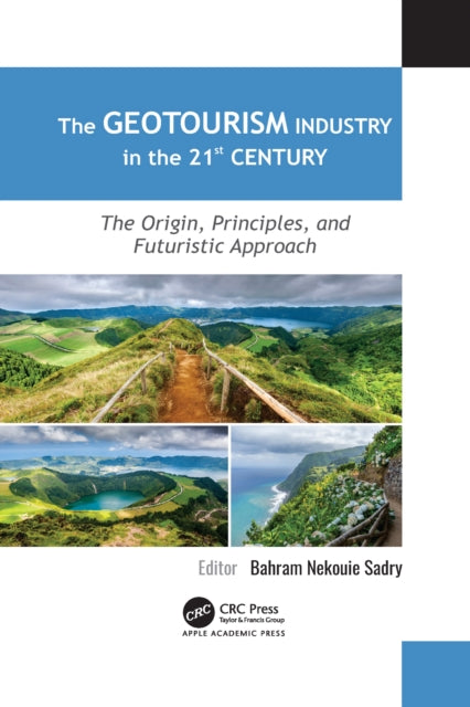 Book cover of: Geotourism Industry in the 21st Century. By: Bahram Nikui Sadri